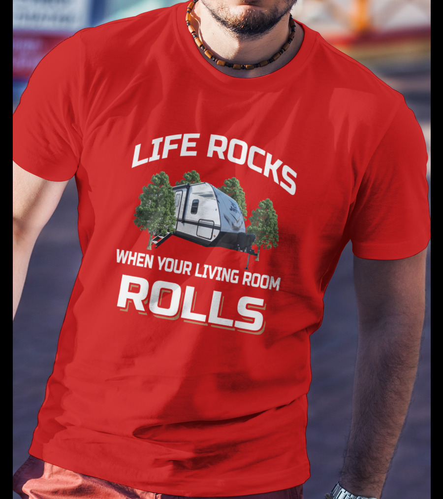 Life Rocks When Your Living Room Rolls Jayfeather RV Camping T-Shirt