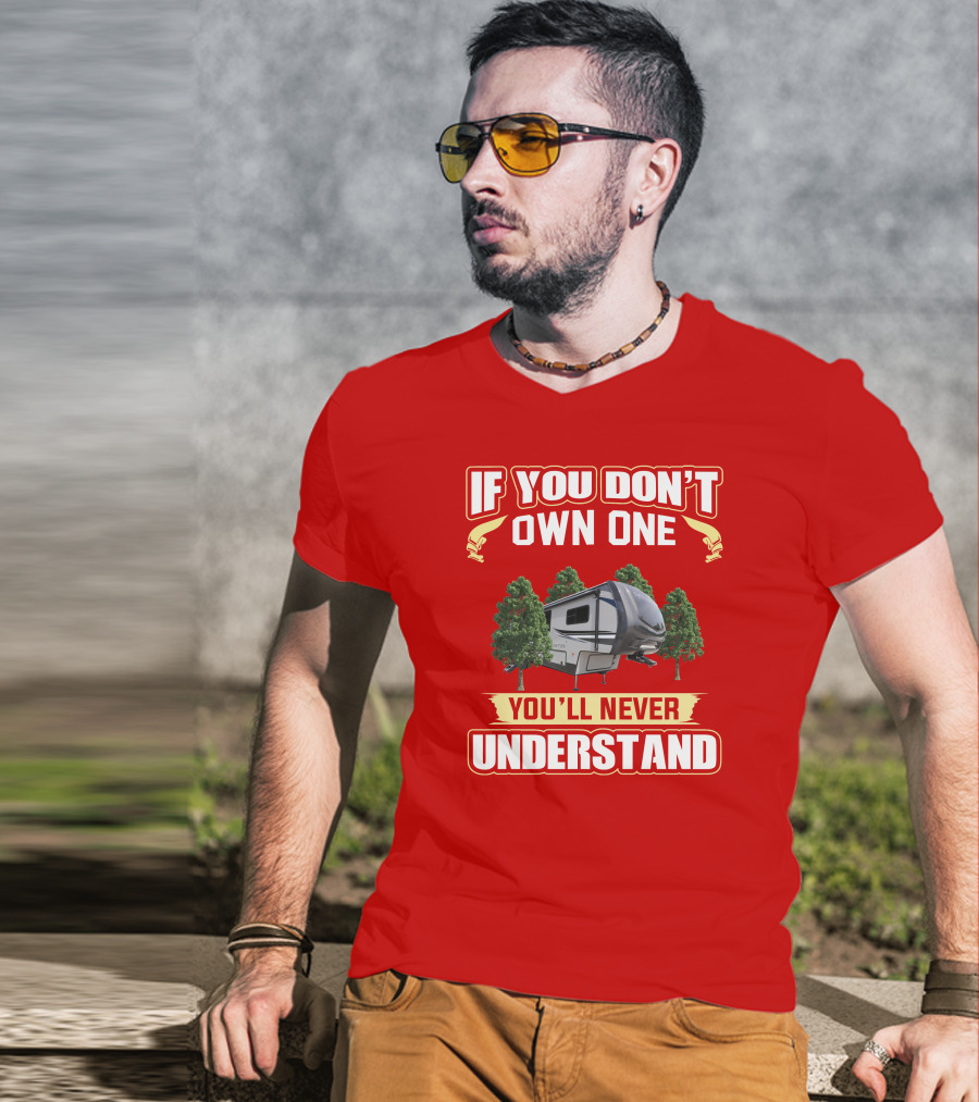If You Don't Own One You'll Never Understand Camper Forest T-Shirt