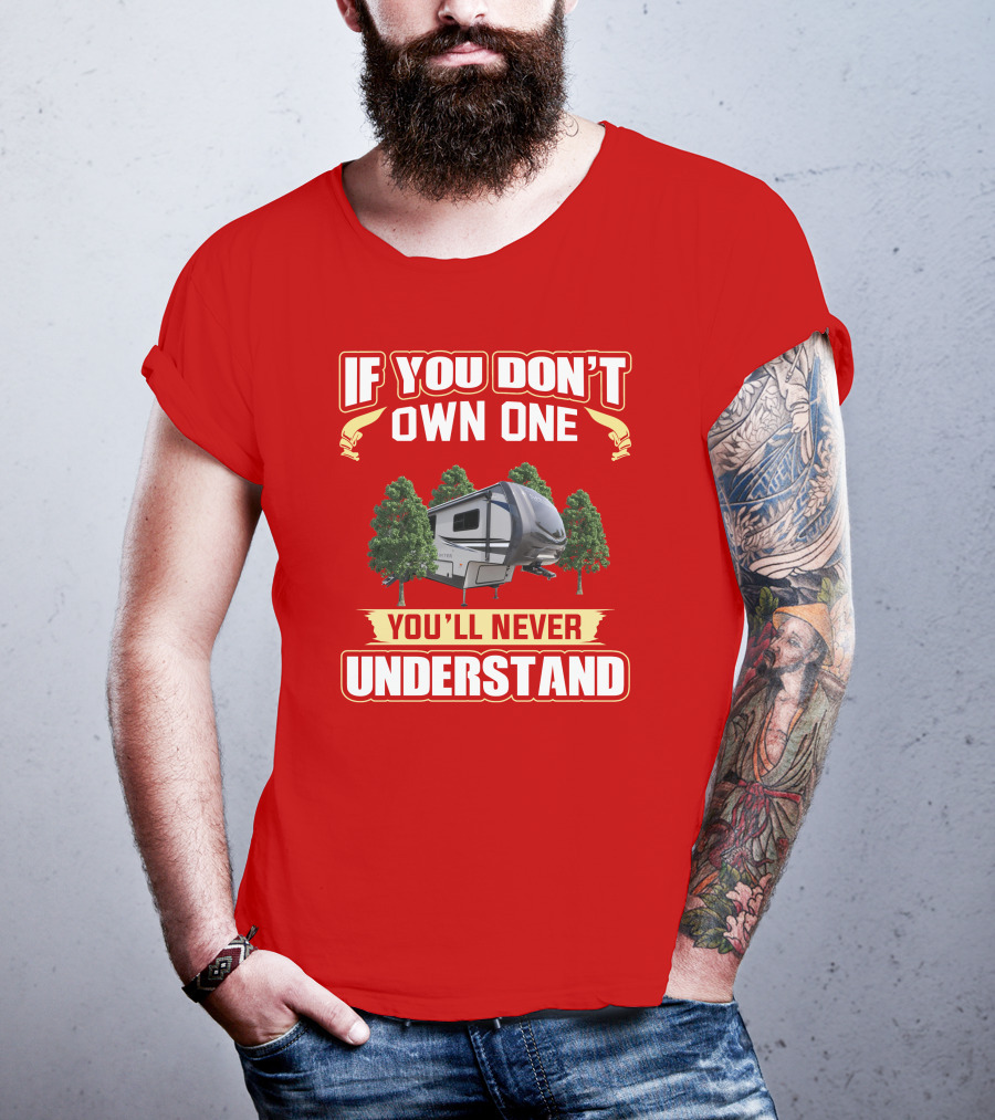 If You Don't Own One You'll Never Understand Camper Forest T-Shirt