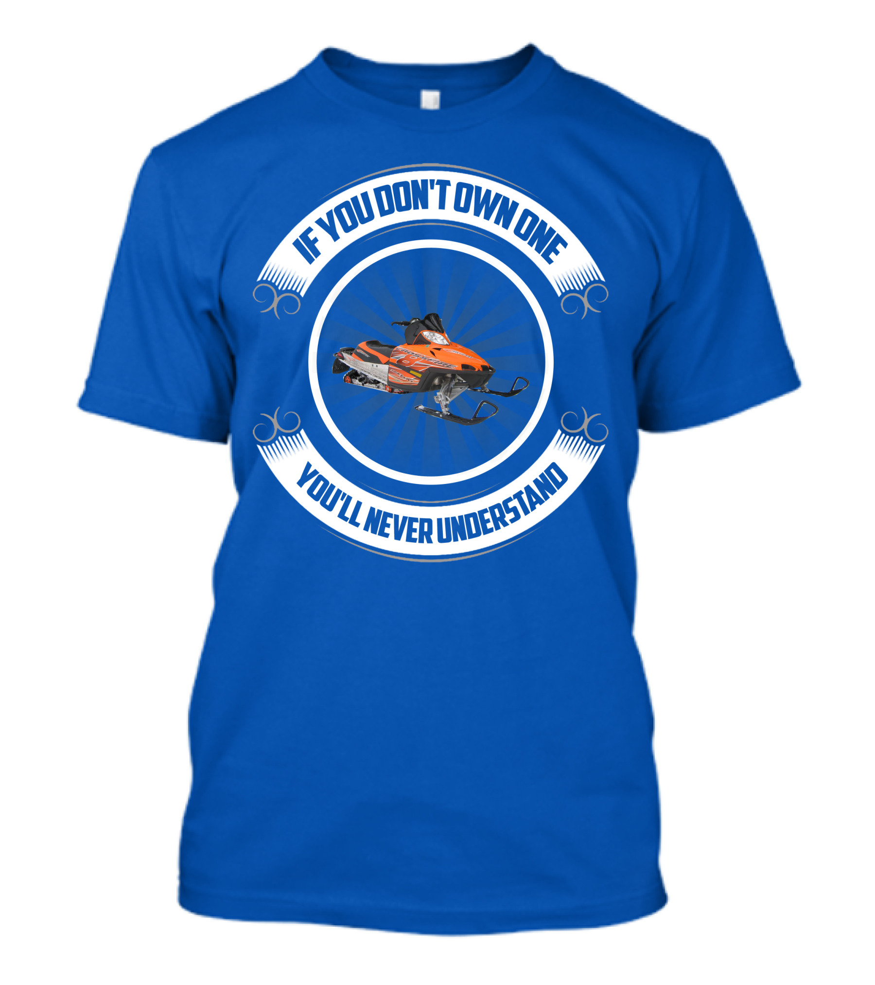 If You Don't Own One You'll Never Understand Crossfire Snowmobile T-Shirt