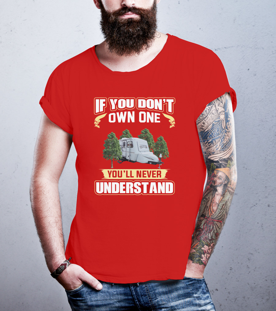 If You Don't Own One You'll Never Understand Bigfoot Trailer Camping T-Shirt