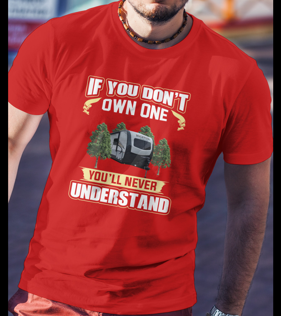 If You Don't Own One You'll Never Understand Rockwood T-Shirt