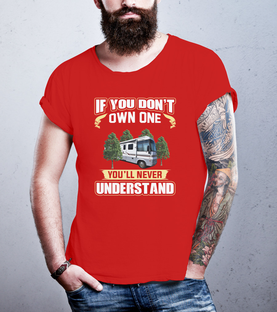 IF YOU DON'T OWN ONE YOU'LL NEVER UNDERSTAND Suncruiser RV Trees T-Shirt