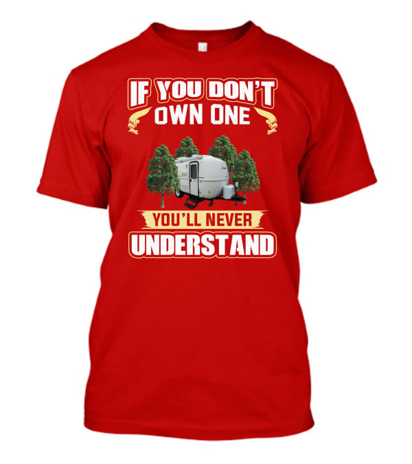 If You Don't Own One Casita You'll Never Understand T-Shirt