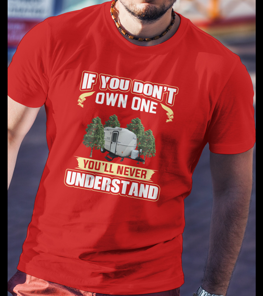 If You Don't Own One Casita You'll Never Understand T-Shirt
