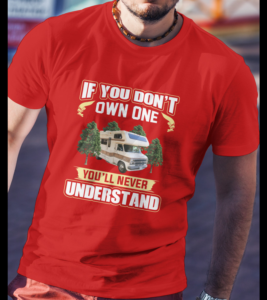 If You Don't Own One You'll Never Understand RV Camper Tree Scene T-Shirt
