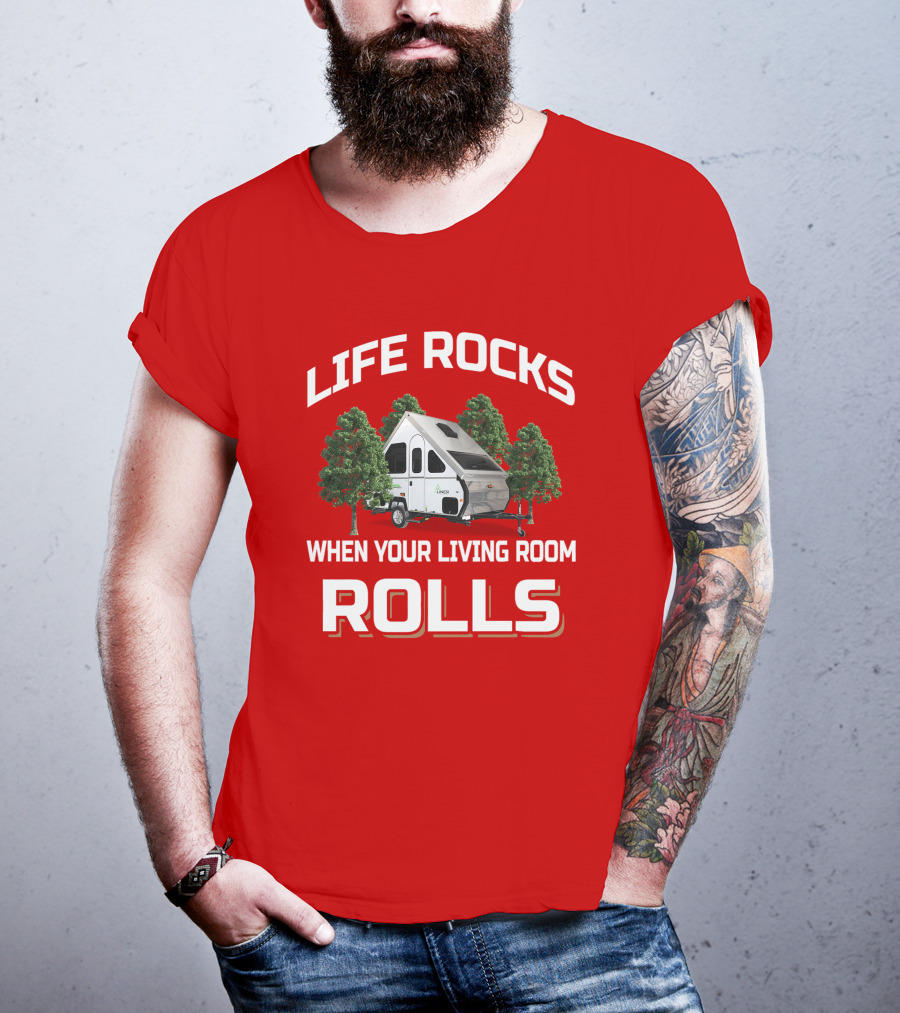 Life Rocks When Your Living Room Rolls Camper Trailer Trees T-Shirt