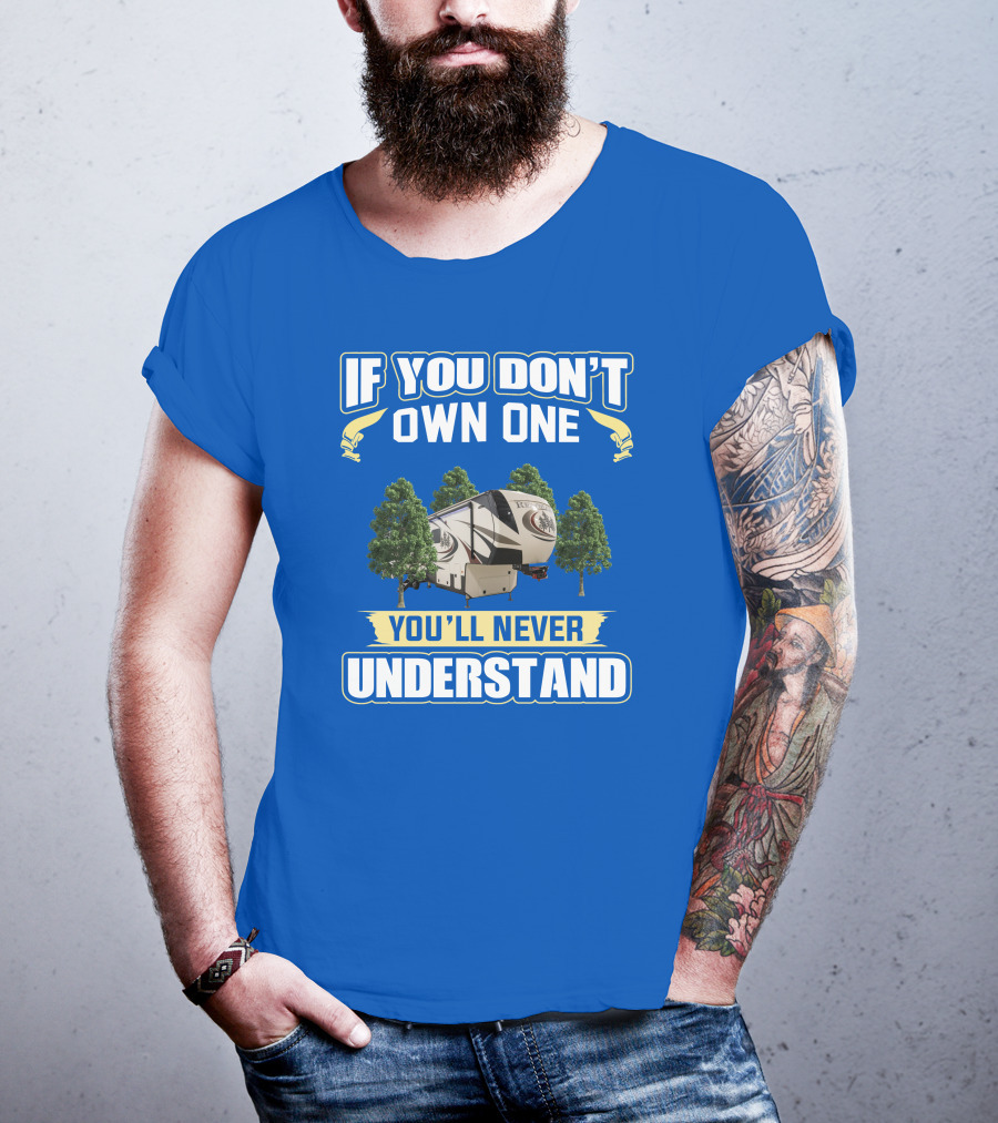 If You Don't Own One You'll Never Understand Redwood Forest Camper T-Shirt
