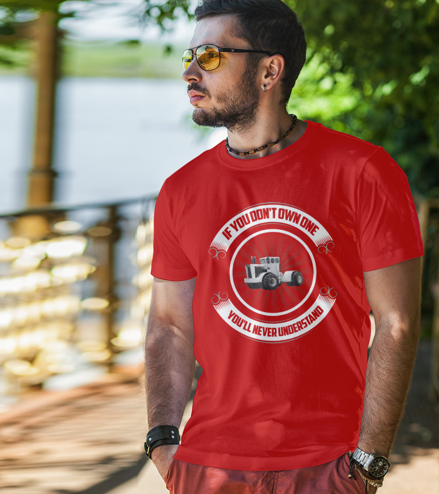 Big Bud If You Don't Own One You'll Never Understand T-Shirt