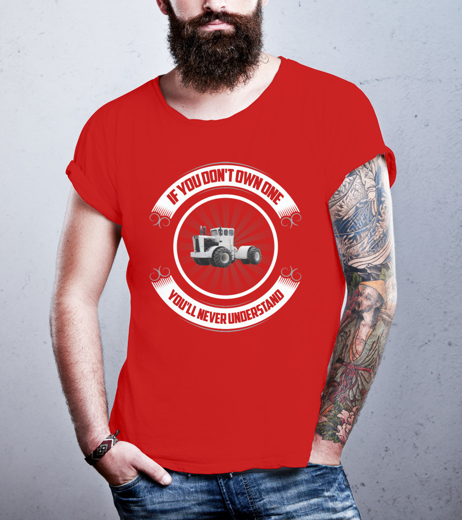 Big Bud If You Don't Own One You'll Never Understand T-Shirt
