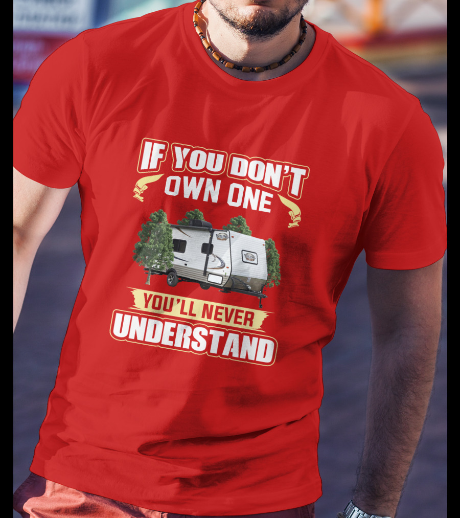 If You Don't Own One You'll Never Understand Coachmen Viking T-Shirt