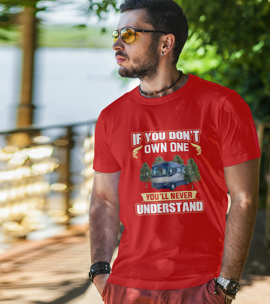 If You Don't Own One You'll Never Understand Safari Motorhome T-Shirt
