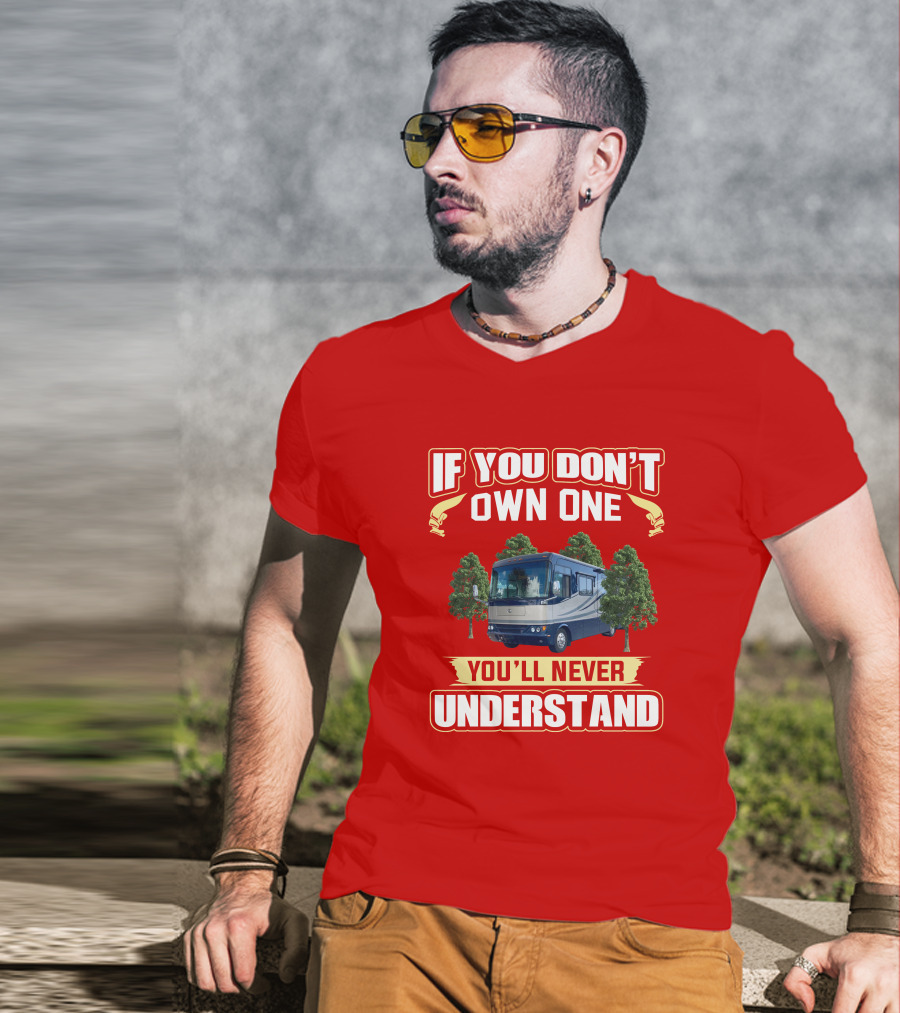 If You Don't Own One You'll Never Understand Safari Motorhome T-Shirt