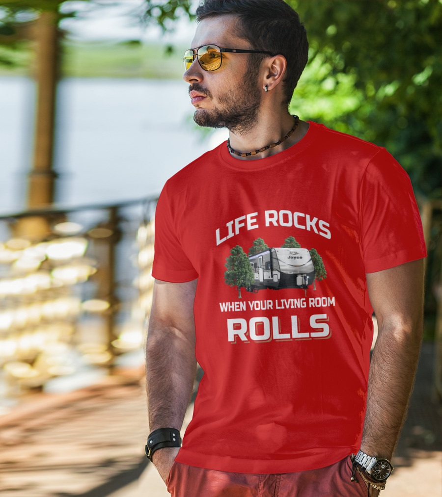LIFE ROCKS WHEN YOUR LIVING ROOM ROLLS Jayco Jay Flight Trailer T-Shirt
