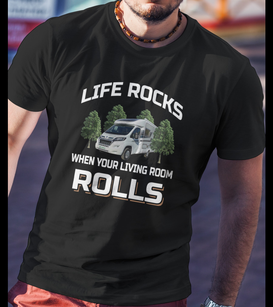 Life Rocks When Your Living Room Rolls Auto Sleepers T-Shirt