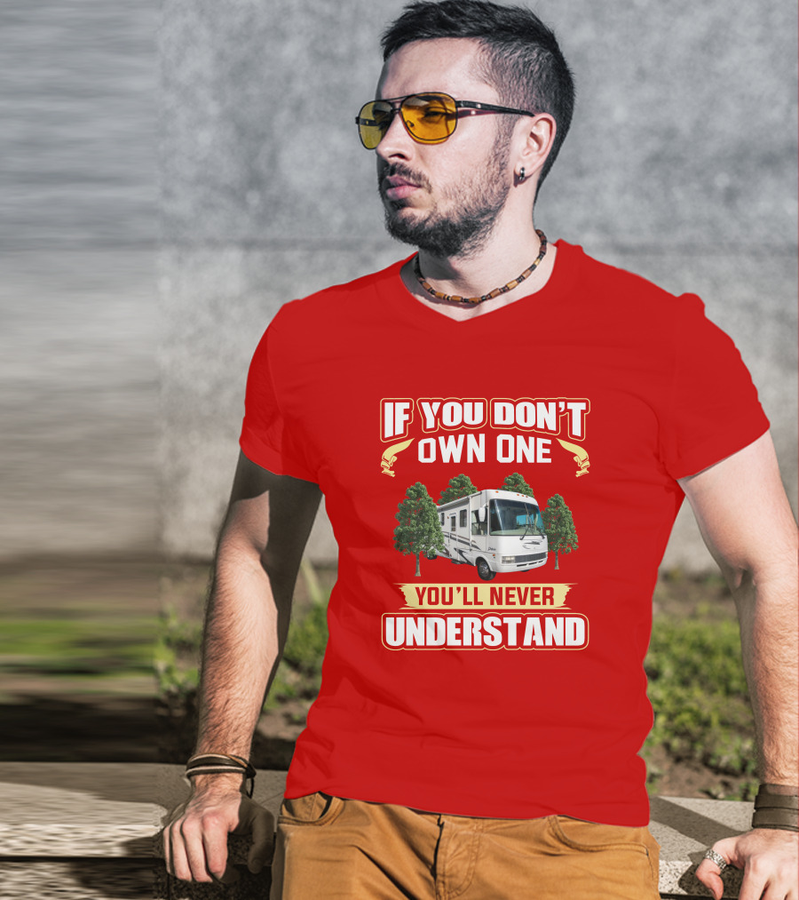 If You Don't Own One You'll Never Understand National RV T-Shirt