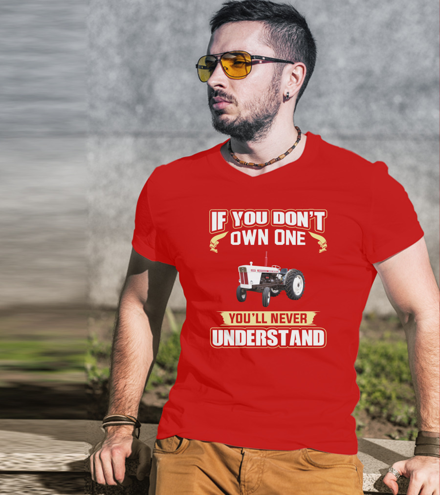 David Brown Tractor If You Don't Own One You'll Never Understand T-Shirt