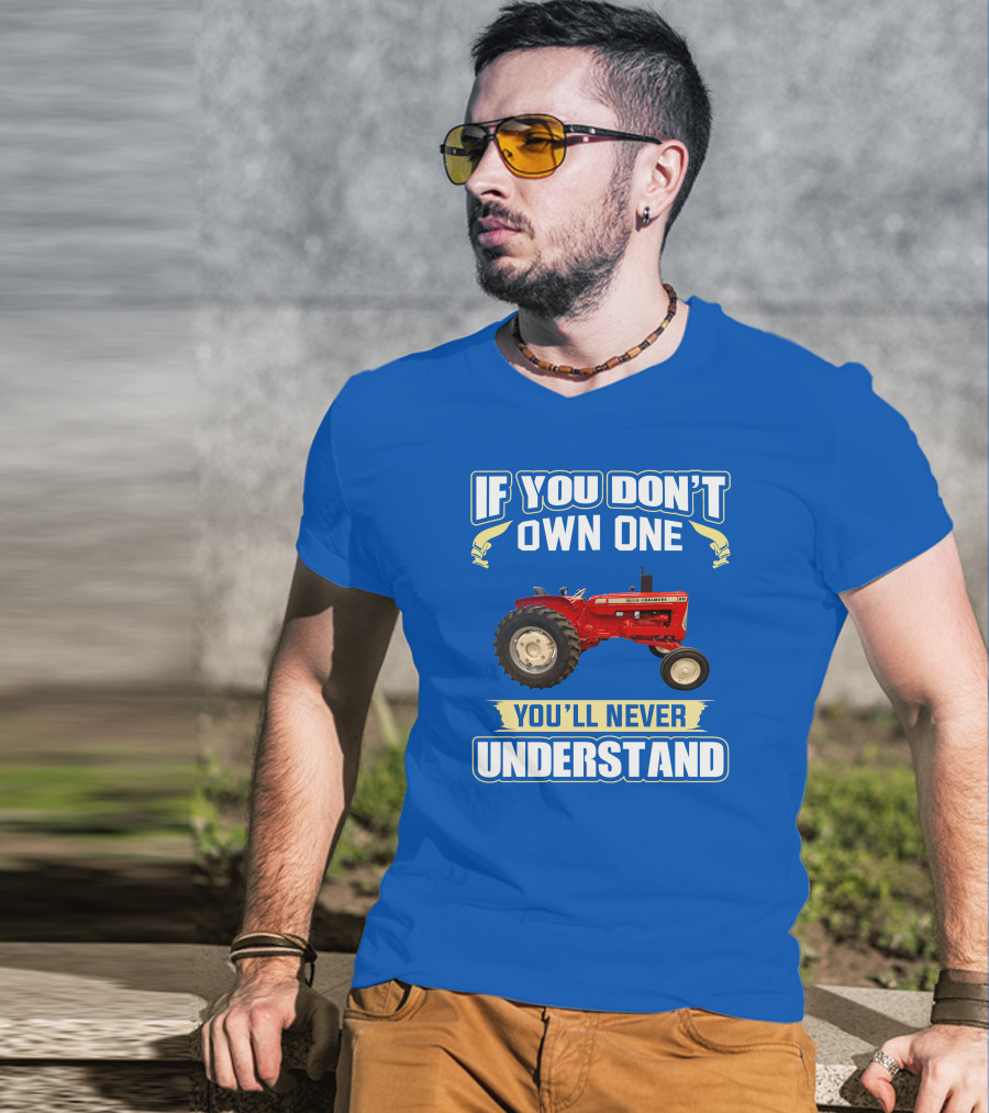 If You Don't Own One You'll Never Understand Allis-Chalmers D17 Tractor T-Shirt