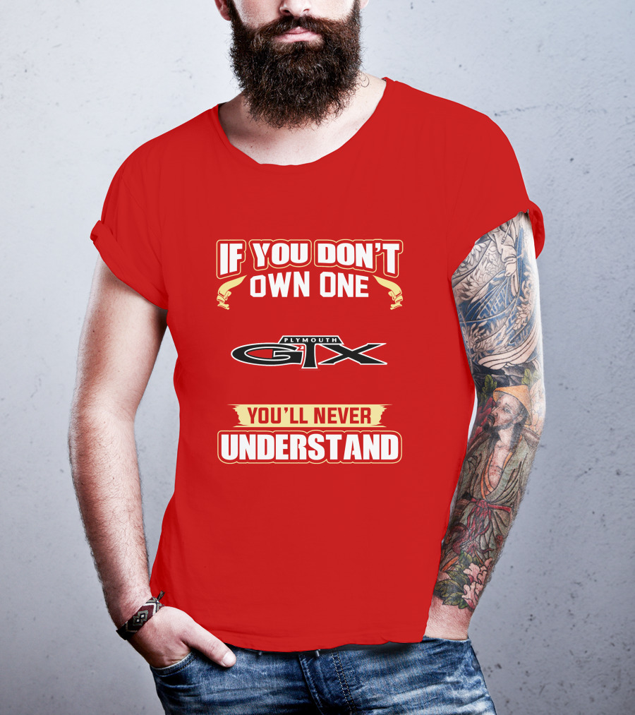 If You Don't Own One Plymouth GTX You'll Never Understand T-Shirt