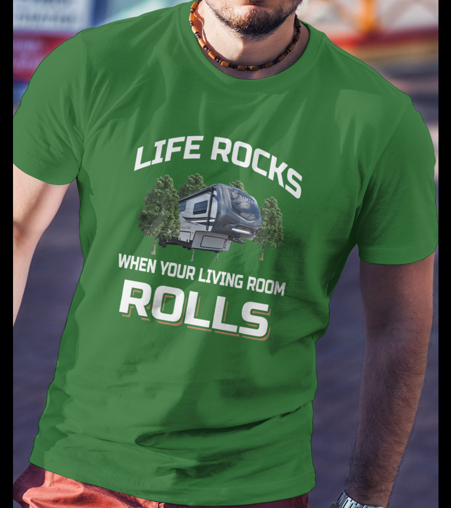Life Rocks When Your Living Room Rolls Sprinter Camper Travel T-Shirt
