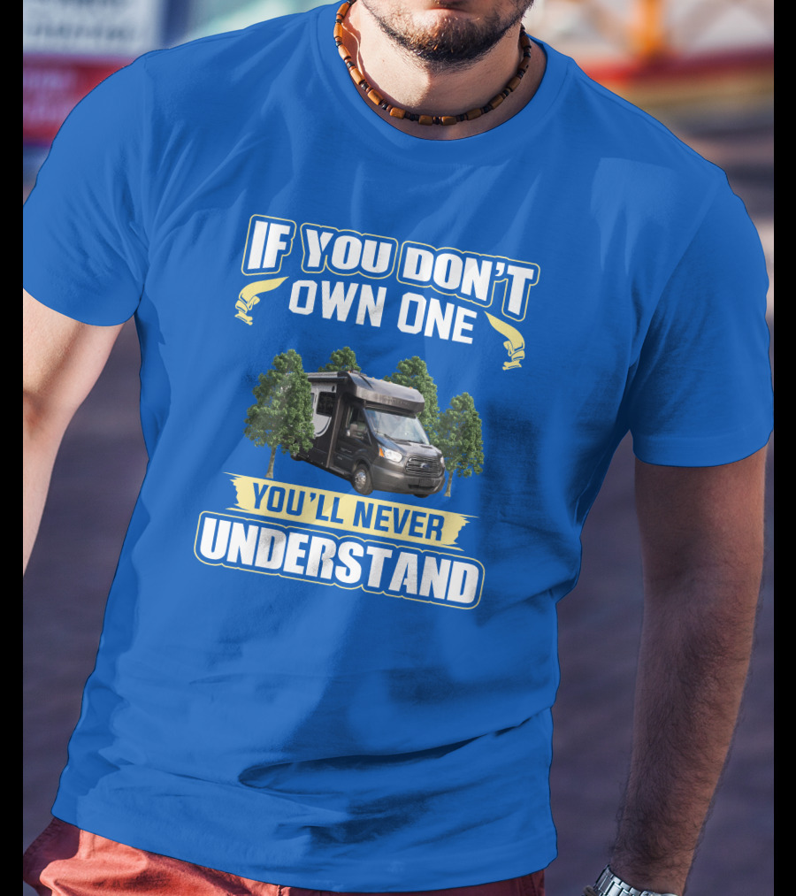 Winnebago Fuse If You Don't Own One You'll Never Understand T-Shirt