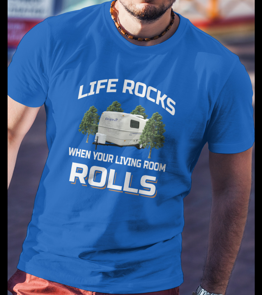 Life Rocks When Your Living Room Rolls Escape 27 T-Shirt