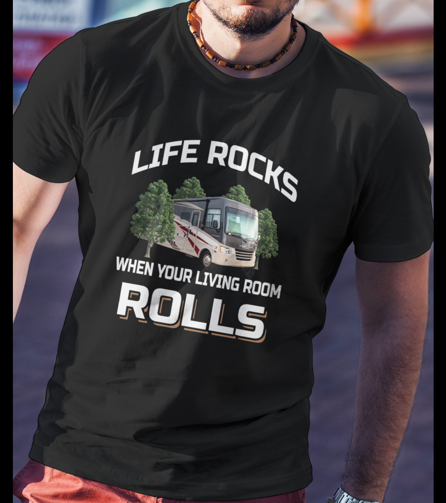 LIFE ROCKS WHEN YOUR LIVING ROOM ROLLS Coachmen Mirada T-Shirt