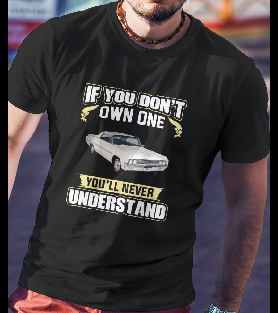 If You Don't Own One 1963 Oldsmobile You'll Never Understand T-Shirt