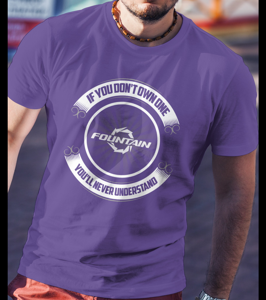 Fountain Boat If You Don't Own One You'll Never Understand T-Shirt