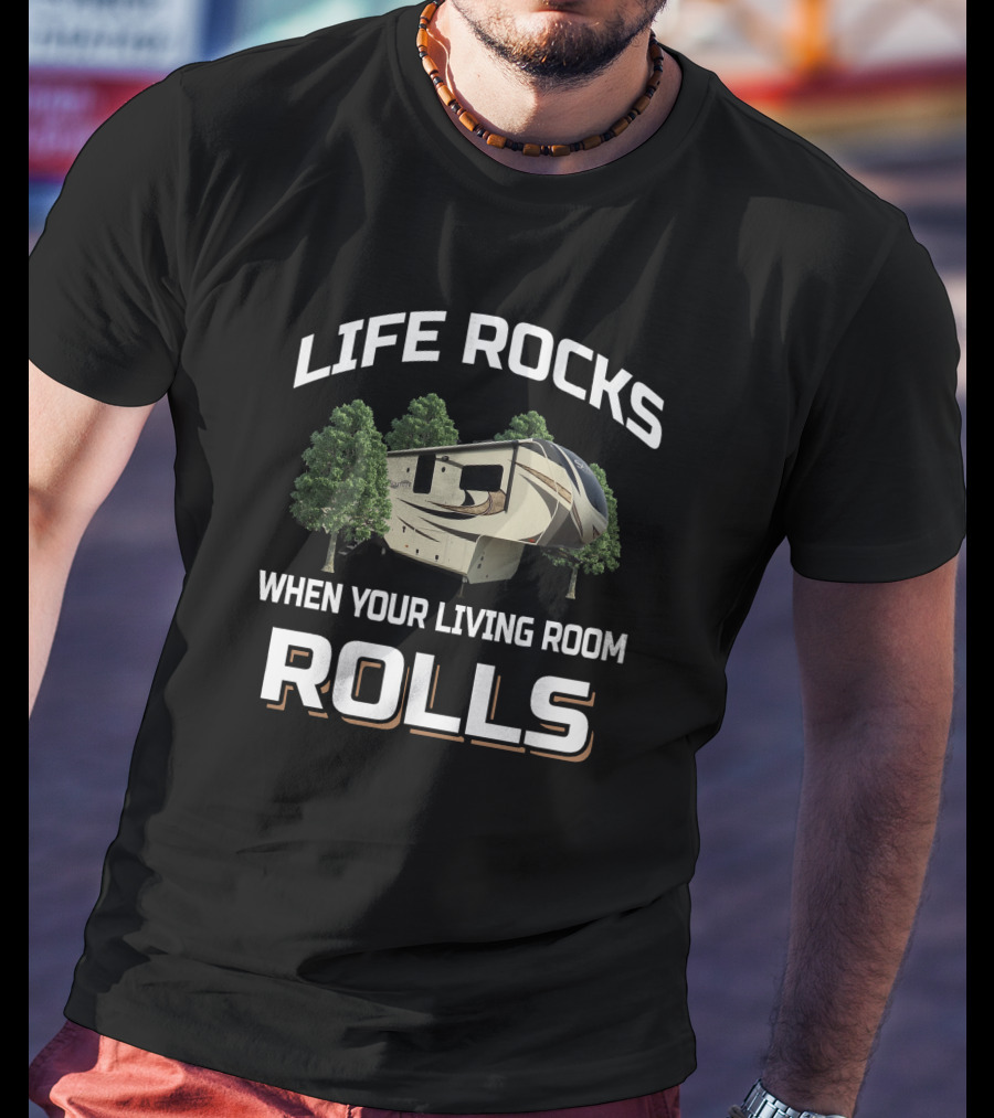 LIFE ROCKS WHEN YOUR LIVING ROOM ROLLS Solitude 377 T-Shirt