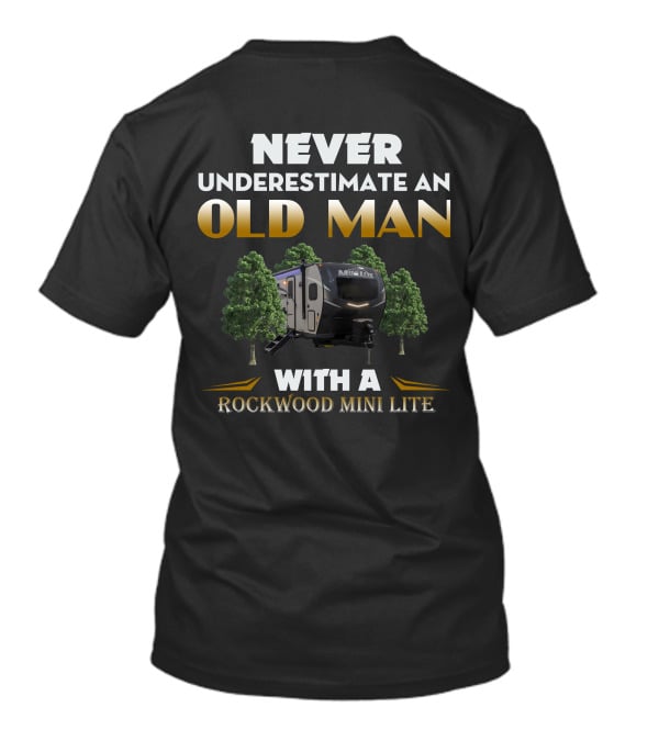 NEVER UNDERESTIMATE AN OLD MAN WITH A ROCKWOOD MINI LITE T-Shirt