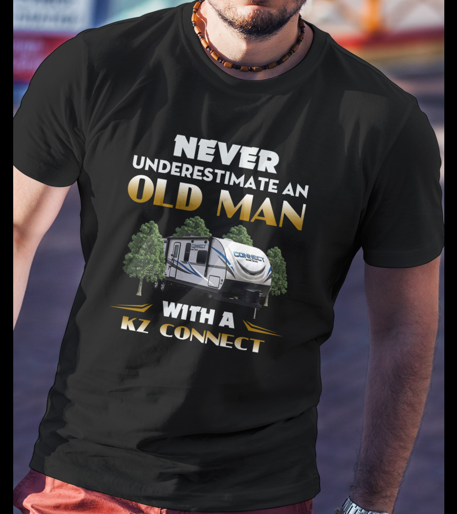 NEVER UNDERESTIMATE AN OLD MAN WITH A KZ CONNECT T-Shirt