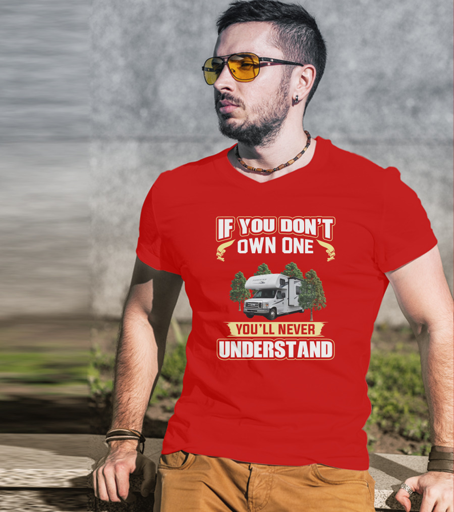 If You Don't Own One Forest River Forester You'll Never Understand T-Shirt