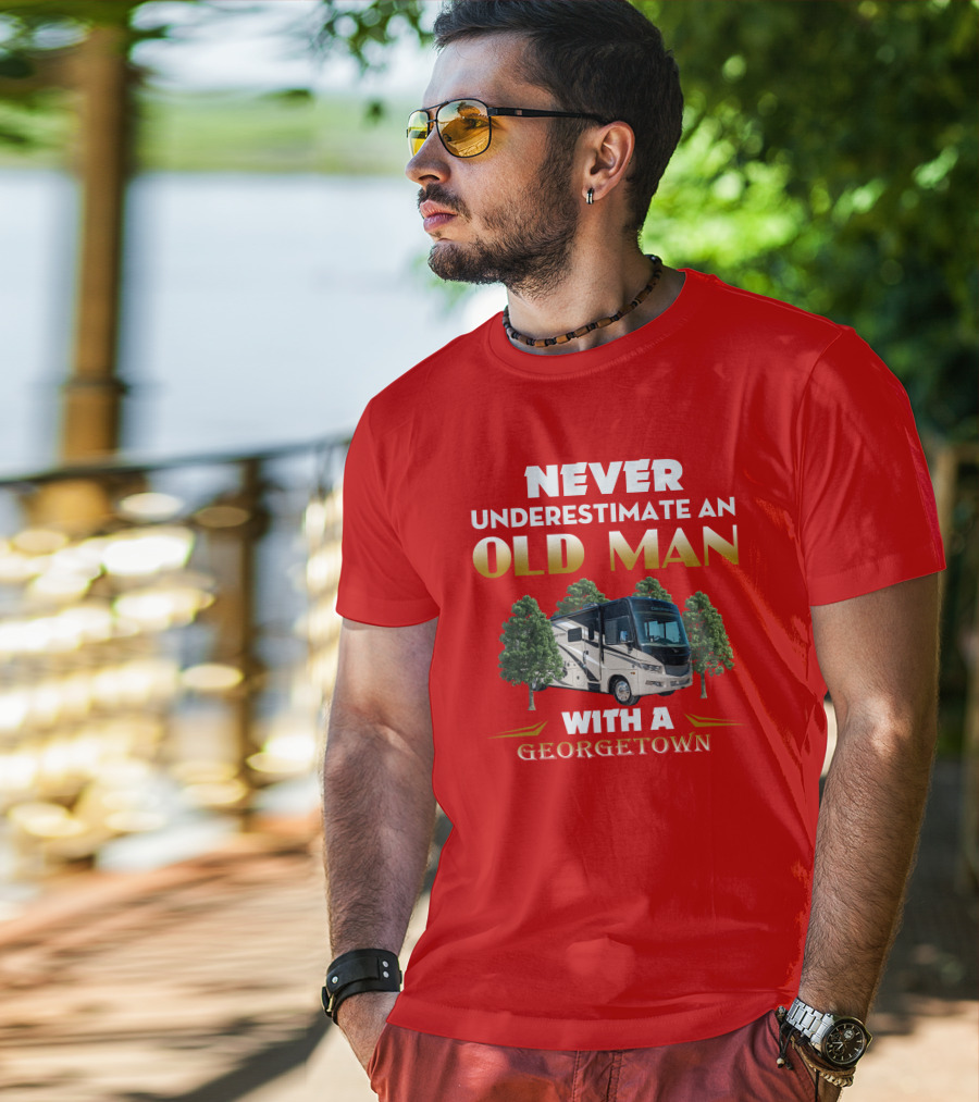 NEVER UNDERESTIMATE AN OLD MAN WITH A GEORGETOWN RV AMIDST TREES T-Shirt