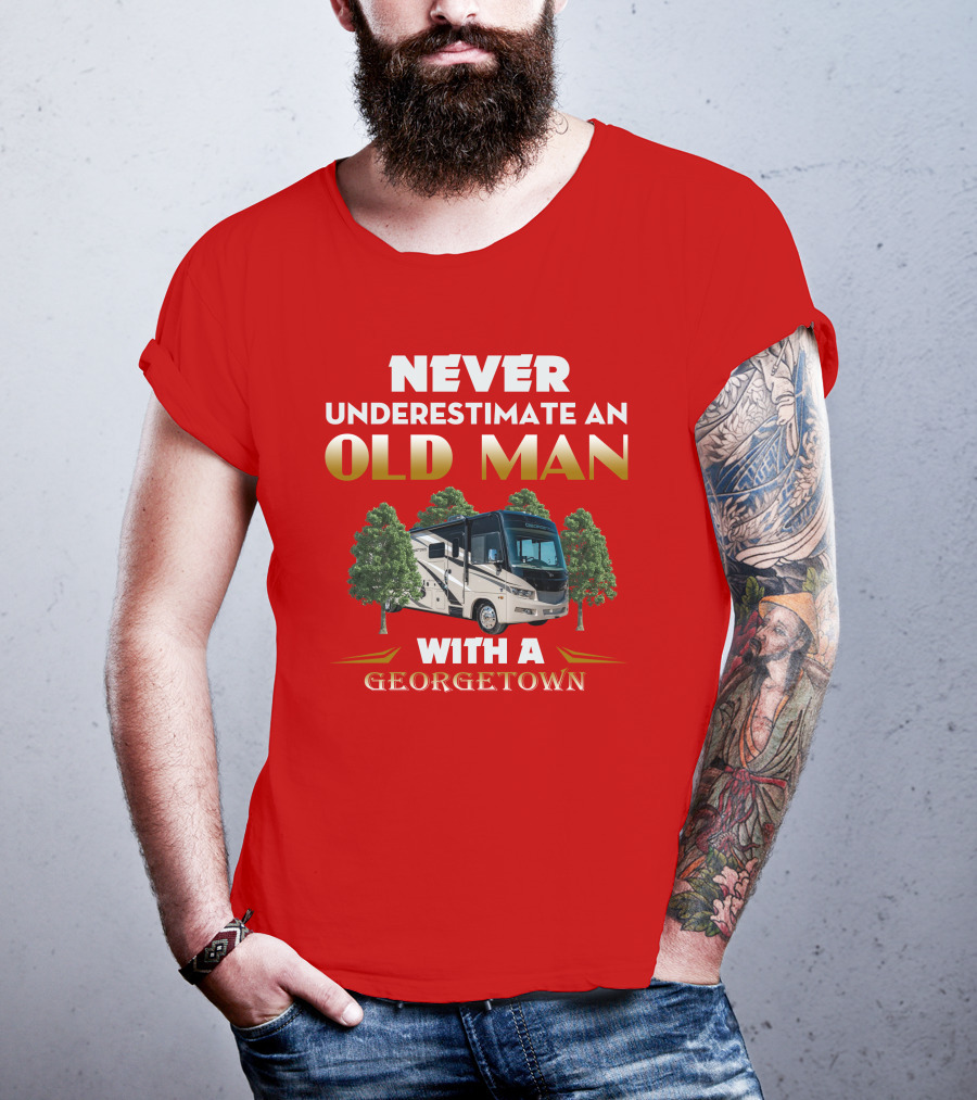 NEVER UNDERESTIMATE AN OLD MAN WITH A GEORGETOWN RV AMIDST TREES T-Shirt