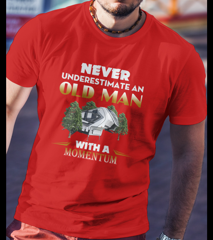 Never Underestimate An Old Man With A Momentum Camper Scene T-Shirt