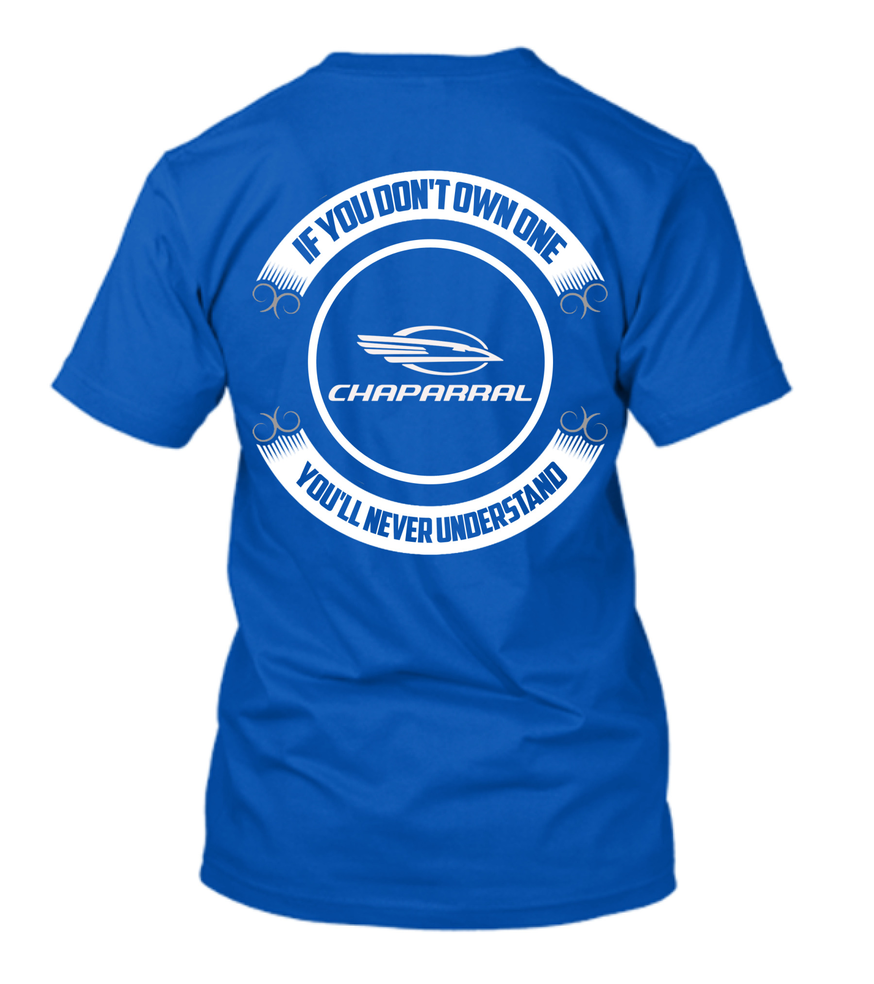 If You Don't Own One You'll Never Understand Chaparral Boat T-Shirt