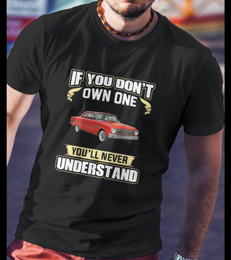 1963 Ford Falcon If You Don't Own One You'll Never Understand T-Shirt