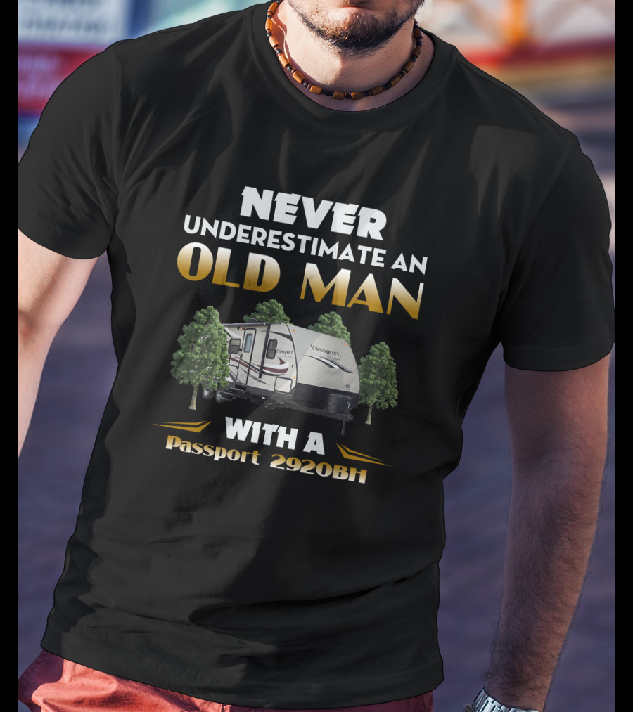 NEVER UNDERESTIMATE AN OLD MAN WITH A Passport 2920BH T-Shirt