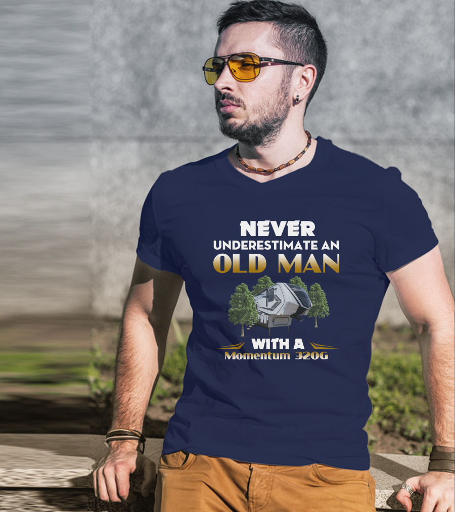 NEVER UNDERESTIMATE AN OLD MAN WITH A Momentum 320G T-Shirt