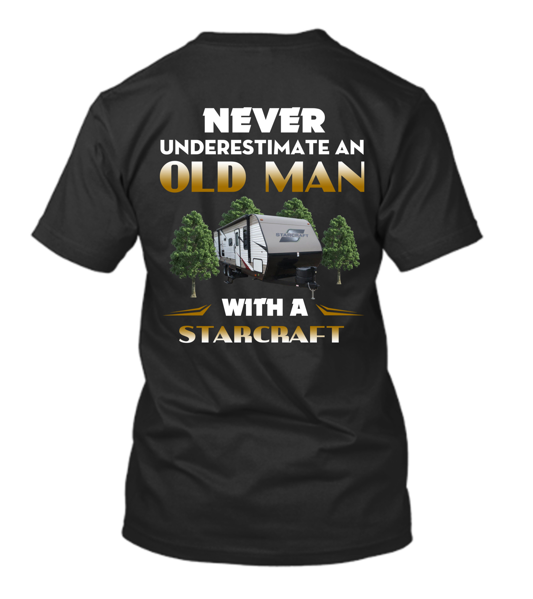 NEVER UNDERESTIMATE AN OLD MAN WITH A STARCRAFT 26 BHS T-Shirt