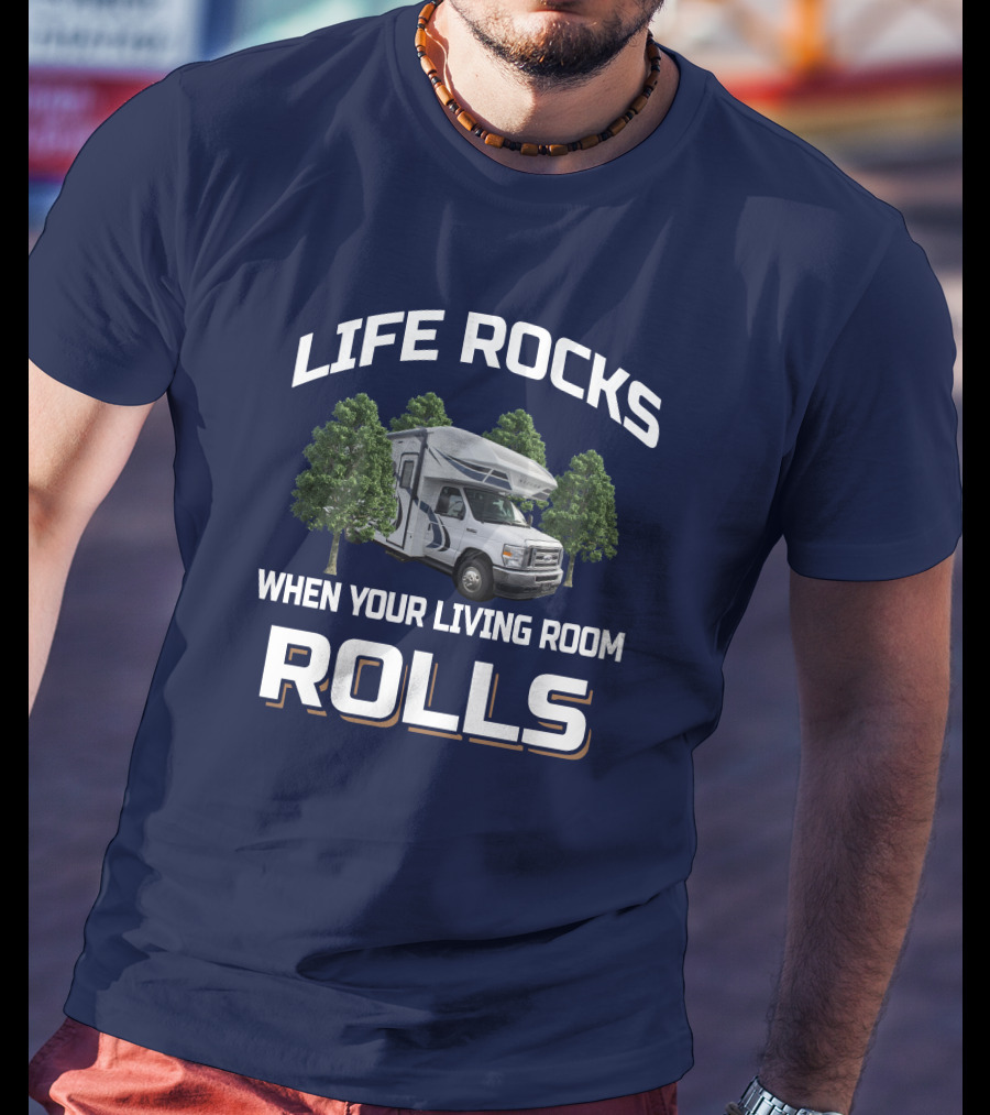 Life Rocks When Your Living Room Rolls Odyssey 25R RV Adventure T-Shirt