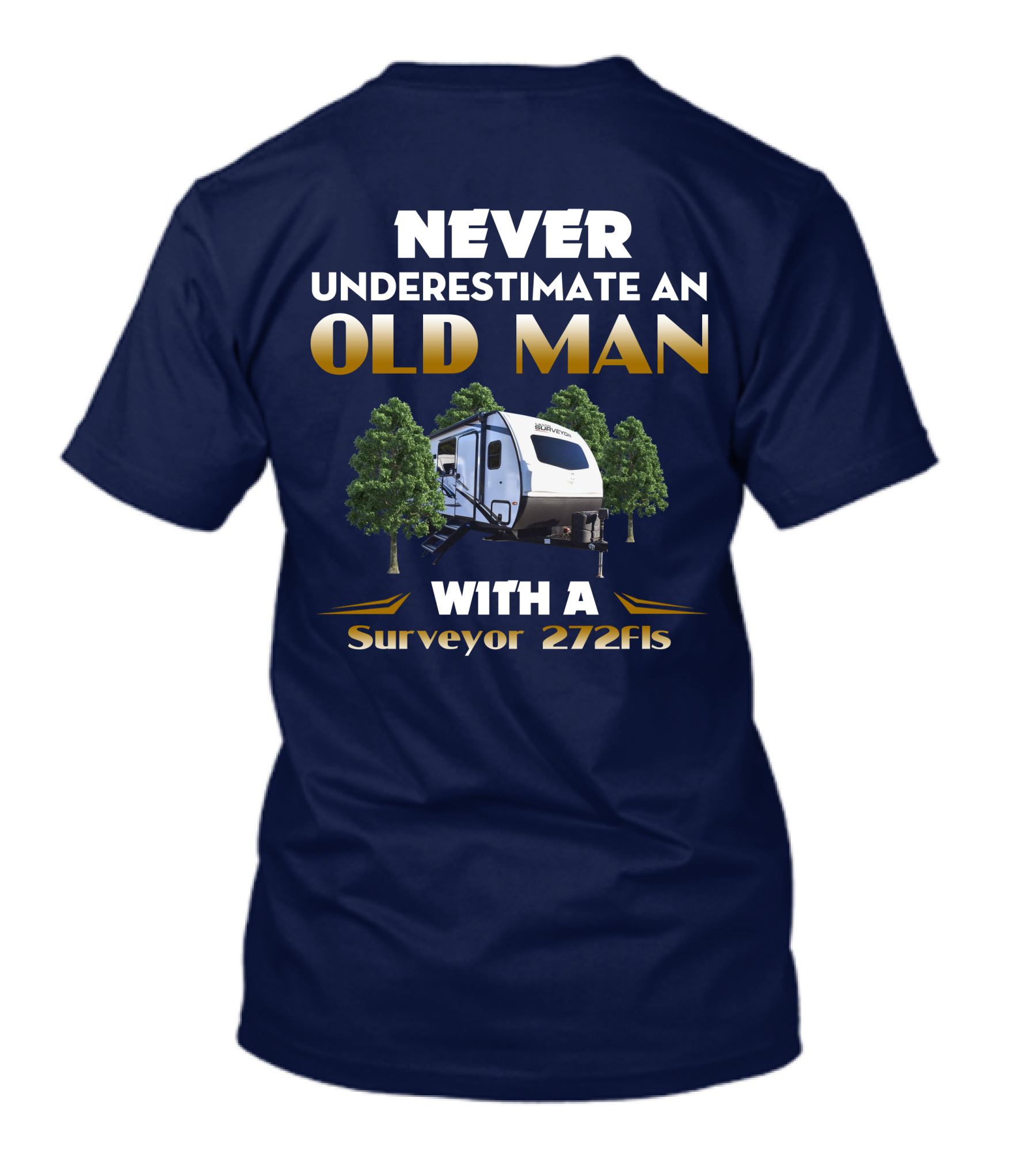 NEVER UNDERESTIMATE AN OLD MAN WITH A Surveyor 272FLS T-Shirt