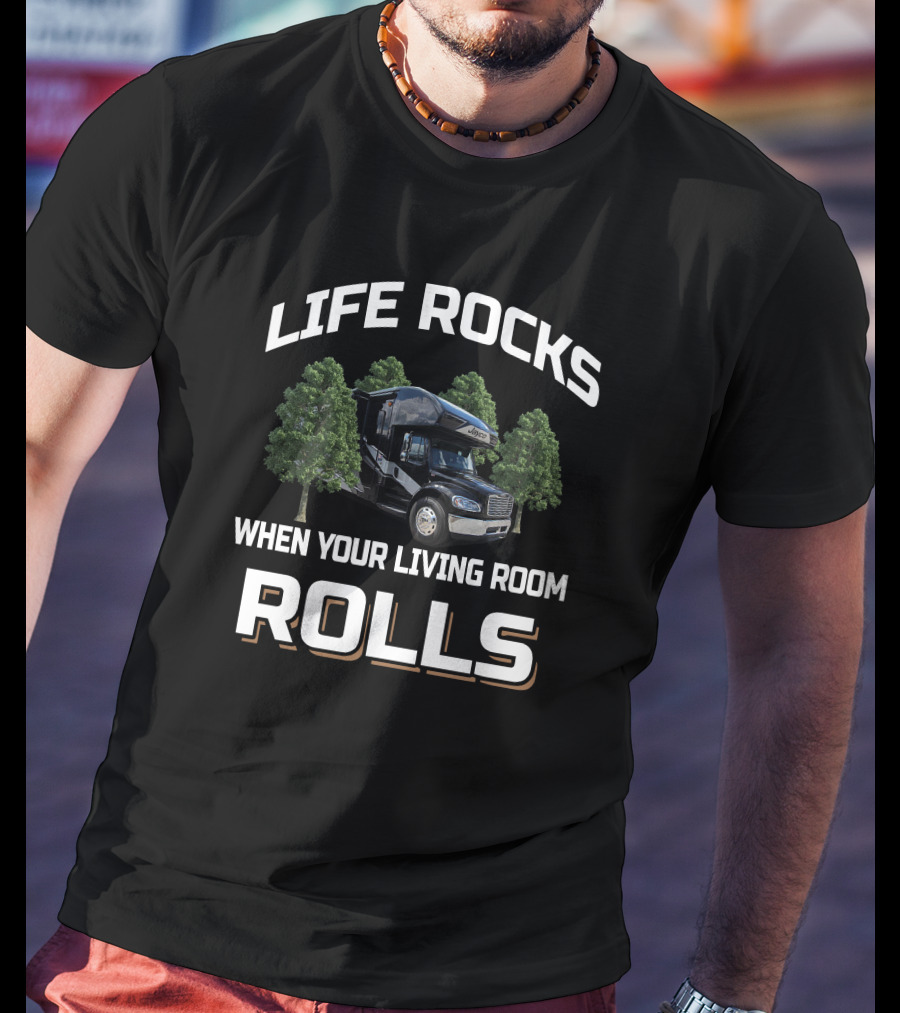 Life Rocks When Your Living Room Rolls Seneca 37L T-Shirt