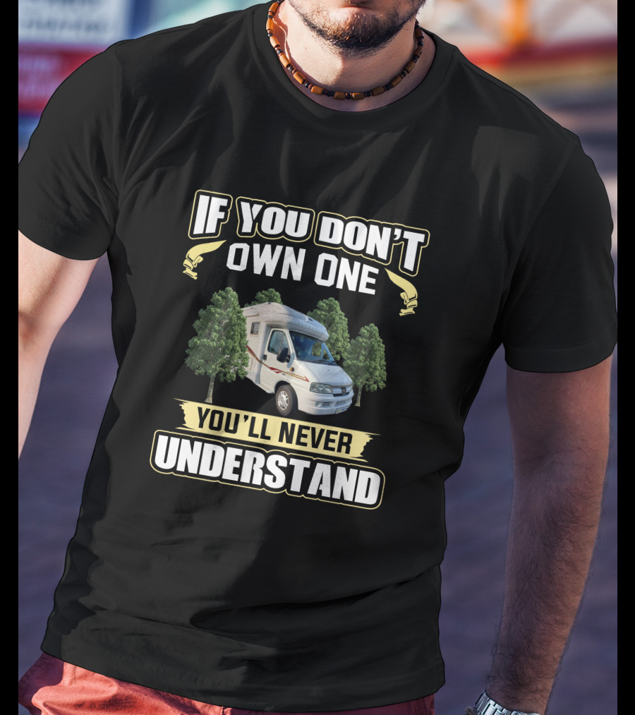 If You Don’t Own One You’ll Never Understand Autocruise Starspirit Campervan Adventure T-Shirt