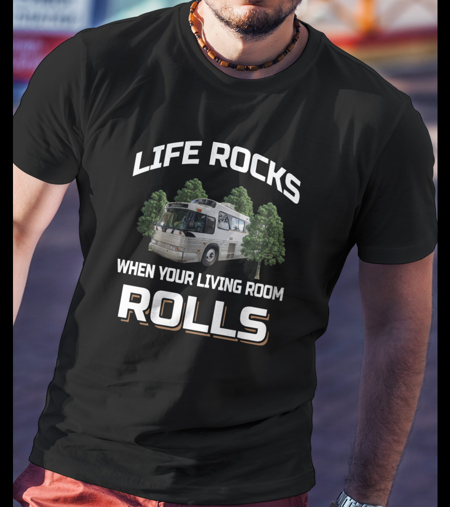 Life Rocks When Your Living Room Rolls Vintage RV Camper T-Shirt