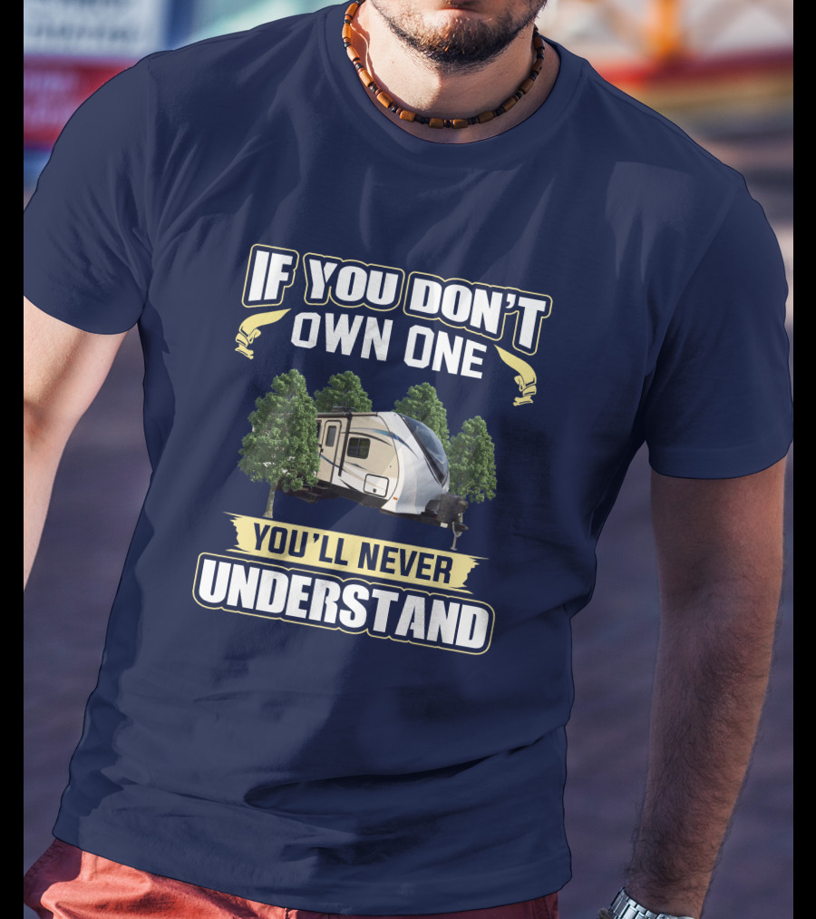 If You Don't Own One You'll Never Understand Dutchmen Aerolite T-Shirt
