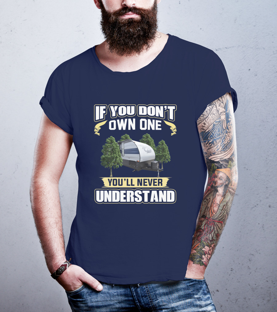 If You Don't Own One You'll Never Understand Grey Wolf 26RR Camper T-Shirt