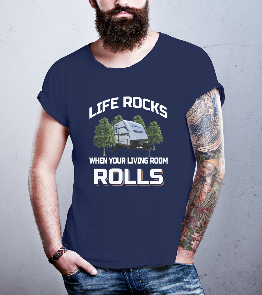 Life Rocks When Your Living Room Rolls Kodiak 289Bhsl T-Shirt