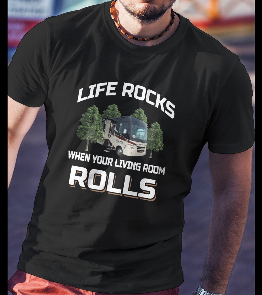 Life Rocks When Your Living Room Rolls Coachmen Mirada 35OS T-Shirt